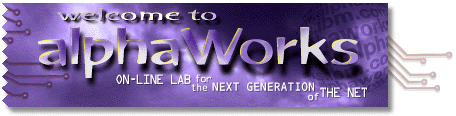 alphaWorks - Where you can find Java and other Internet Technologies