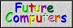 FUTURE COMPUTERS