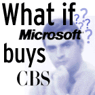 If Microsoft bought CBS...