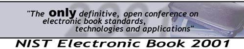 Banner with statement, "The only definitive, open conference on electronic book standards, technologies and applications". NIST Electronic Book 2001 