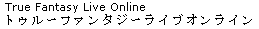 True Fantasy Live Online and in Katakana