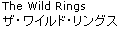 The Wild Rings and in Katakana
