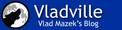 Vladville - Vlad Mazek's Blog