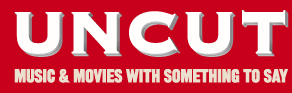 Uncut.co.uk - Music and Movies with something to say