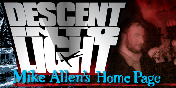 DESCENT INTO LIGHT: Mike Allen's Home Page