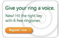 Spice up your ring! Get 4 free ringtones! Register now.