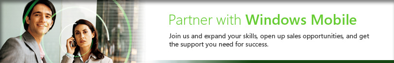 
Windows Mobile for Partners ? Connect with Windows Mobile and get the support you need for success.
