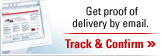 Get proof of delivery by email. Track & Confirm >>