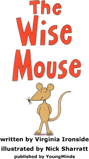 Ad: The Wise Mouse  written by Virginia Ironside, illustrated by Nick Sharratt, published by YoungMinds