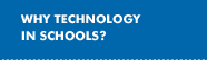 Why Technology in Schools?