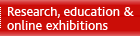 Research, education & online exhibitions