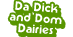 Da Dick And Dom Dairies