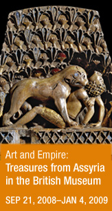 "Art and Empire: Treasures from Assyria in the British Museum," on view in the Gund Gallery Sep 21, 2008-Jan 4, 2009.