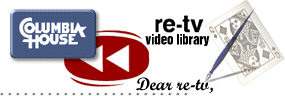write to Columbia House's 
re-tv video library