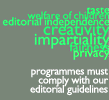 Programmes must comply with our editoiral guidelines