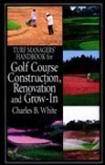 Turf managers' handbook for golf course construction, renovation, and grow-in